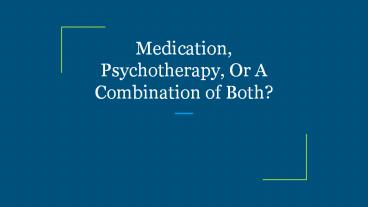Medication, Psychotherapy, Or A Combination of Both? (1)