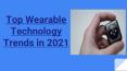 Top Wearable App Technology Trends 2021 PowerPoint PPT Presentation