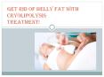 Get Rid of Belly Fat with Cryolipolysis Treatment! (1) PowerPoint PPT Presentation