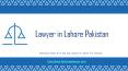 Get Services of Top Lawyer in Lahore (2021) For Lawsuit PowerPoint PPT Presentation