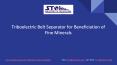 Triboelectric Belt Separator for Beneficiation of Fine Minerals PowerPoint PPT Presentation