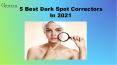 5 Best Dark Spot Correctors In 2021 (1) PowerPoint PPT Presentation