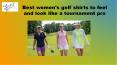 Best women's golf shirts to feel and look like a tournament pro (1) PowerPoint PPT Presentation