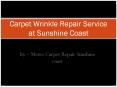 Carpet Wrinkle Repair Sunshine Coast  - Carpet Wrinkle Repair