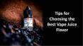 Tips for Choosing the Best Vape Juice Flavor PowerPoint PPT Presentation