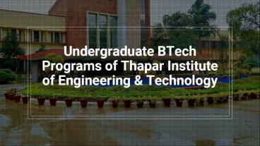 Undergraduate BTech Programs of Thapar Institute of Engineering & Technology