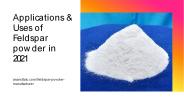 Applications & Uses of Feldspar powder in 2021