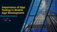 Importance of App Testing in Mobile App Development PowerPoint PPT Presentation