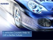 E-vehicles Courses Help to Gift a Better Future