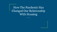 How The Pandemic Has Changed Our Relationship With Housing