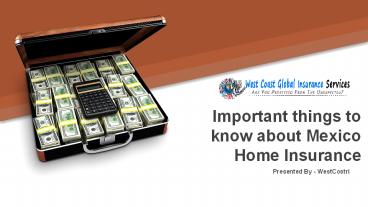 Important things to know about Mexico Home Insurance