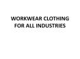 WORKWEAR CLOTHING FOR ALL INDUSTRIES PowerPoint PPT Presentation