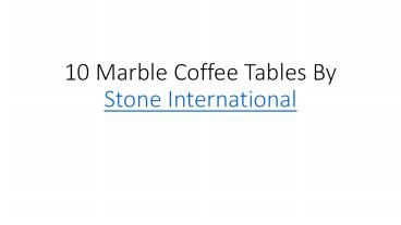 10 Marble Coffee Tables By Stone International