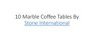 10 Marble Coffee Tables By Stone International