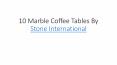 10 Marble Coffee Tables By Stone International (1) PowerPoint PPT Presentation