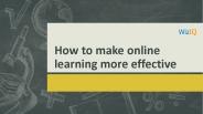 How to make online learning more effective