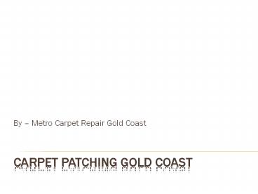 Carpet Patch Repair | Carpet Mending Gold Coast