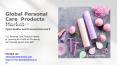 Personal Care Products Market 2021 Trends, Covid-19 Impact Analysis, Supply Demand Scenario and Growth Prospects Survey till 2027 PowerPoint PPT Presentation