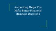 Accounting Helps You Make Better Financial Business Decisions
