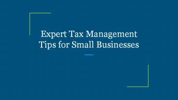 Expert Tax Management Tips for Small Businesses