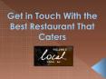 Get in Touch With the Best Restaurant That Caters PowerPoint PPT Presentation