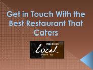 Get in Touch With the Best Restaurant That Caters