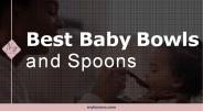 Best Baby Bowls and Spoons | MyLuxeve
