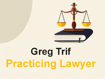 Greg Trif Practicing Lawyer