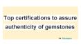 Top certifications to assure authenticity of gemstontones