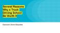 Several Reasons Why a Truck Driving School Be Worth It PowerPoint PPT Presentation