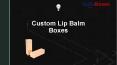 Custom Lip balm Boxes PowerPoint PPT Presentation