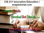 CIS 211 Innovative Education / snaptutorial.com