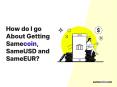 How do I go about getting Samecoin, SameUSD and SameEUR PowerPoint PPT Presentation