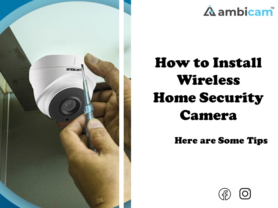 How to Install Wireless Home Security Camera Here are Some Tips