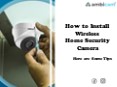 How to Install Wireless Home Security Camera Here are Some Tips PowerPoint PPT Presentation