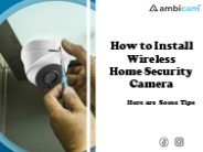 How to Install Wireless Home Security Camera Here are Some Tips
