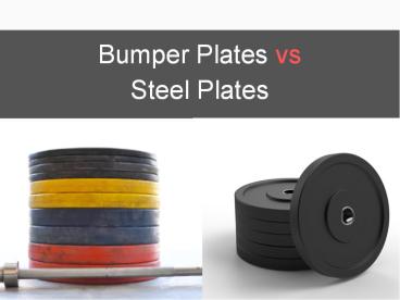 Bumper Plates vs Steel Plates