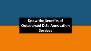 Know the Benefits of Outsourced Data Annotation Services