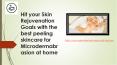 Hit your Skin Rejuvenation Goals with the best peeling skincare for Microdermabrasion at home PowerPoint PPT Presentation