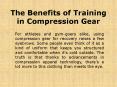 The Benefits of Training in Compression Gear PowerPoint PPT Presentation