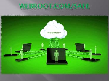 Webroot.com/safe - Login, Enter code - Download Webroot SecureAnywhere