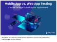 Mobile Apps vs. Web Apps Testing – Choose the Right Tools for your Applications PowerPoint PPT Presentation