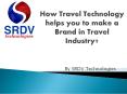 How Travel Technology helps you to make a Brand in Travel Industry? PowerPoint PPT Presentation