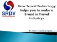 How Travel Technology helps you to make a Brand in Travel Industry? (1) PowerPoint PPT Presentation