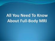 Benefits of Whole Body MRI