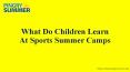 What Do Children Learn At Sports Summer Camps?  PowerPoint PPT Presentation