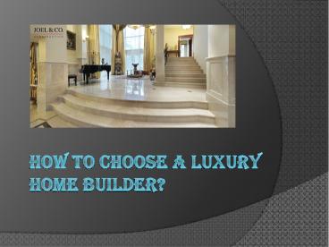 How To Choose A Luxury Home Builder?