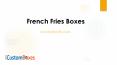 Benefits of French fries boxes wholesale
