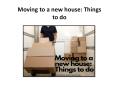 Moving to a new house: Things to do PowerPoint PPT Presentation