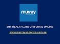 Buy Healthcare Uniforms Online - www.murrayuniforms.com.au